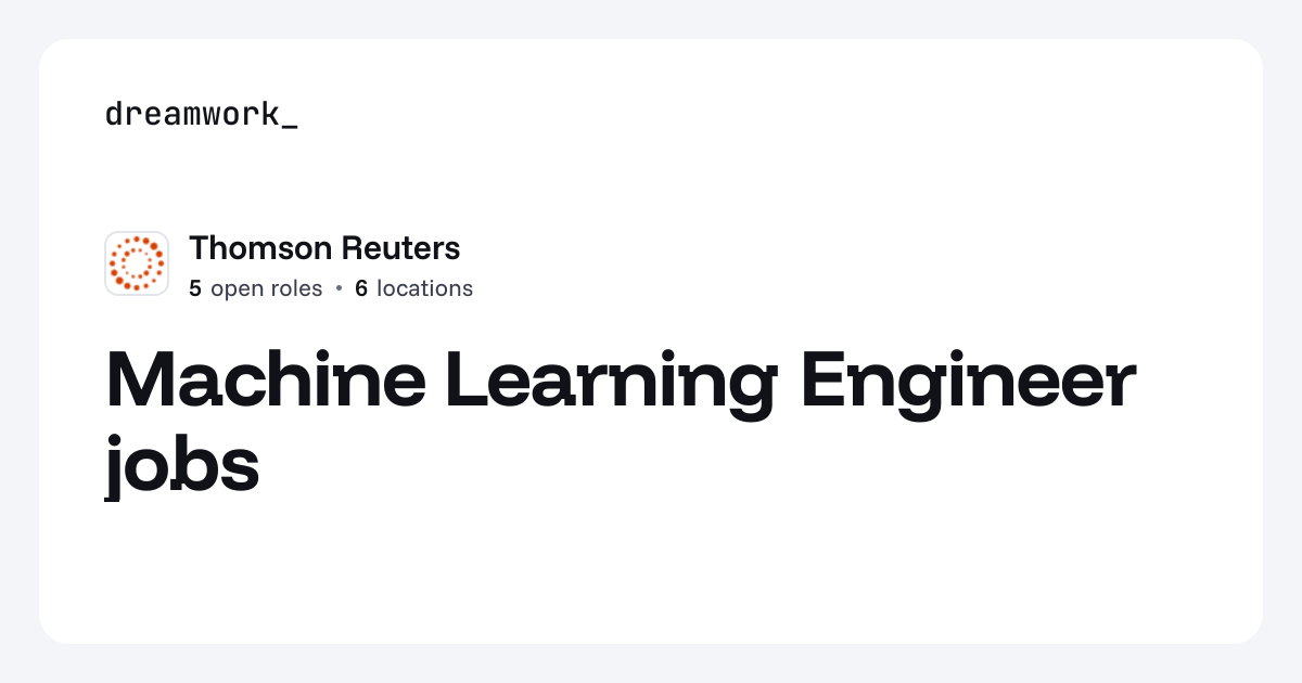 Machine Learning Engineer jobs at Thomson Reuters (5 open) | Dreamwork